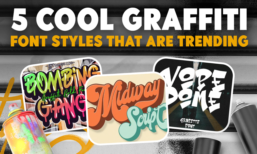 5 Cool Graffiti Font Styles That Are Trending