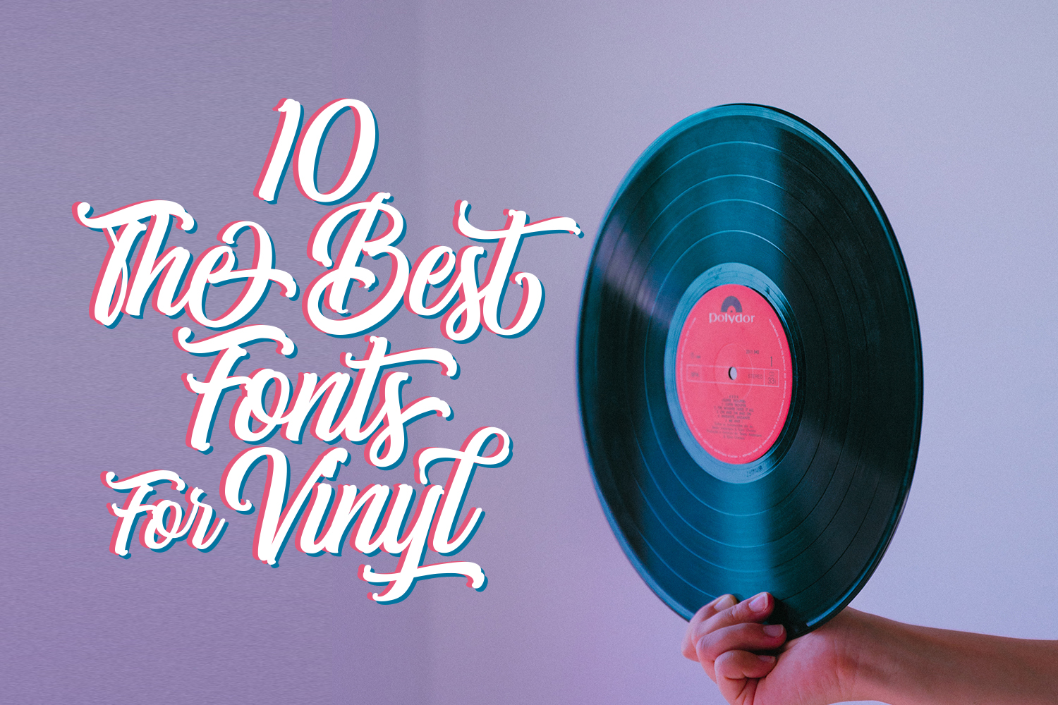 10 of the Best Fonts for Vinyl