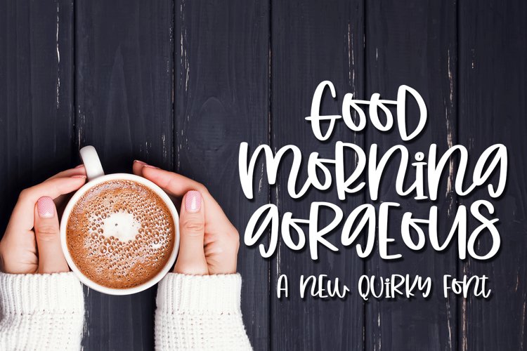 Good Morning Gorgeous - A Quirky Hand-Written Font