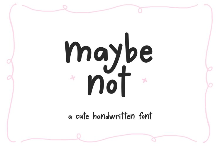 Maybe Not - Cute Handwritten Font