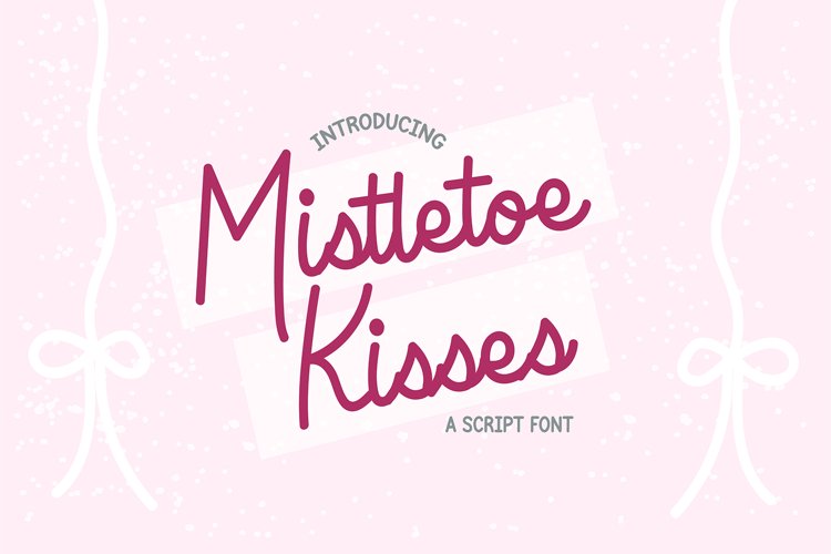 MISTLETOE KISSES Christmas Script Font